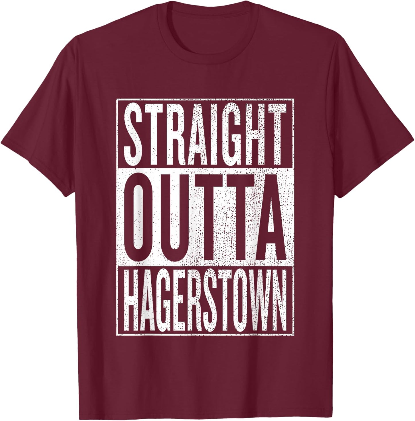 Straight Outta Hagerstown Great Travel Outfit & Gift T-Shirt - T-Shirt | Maroon