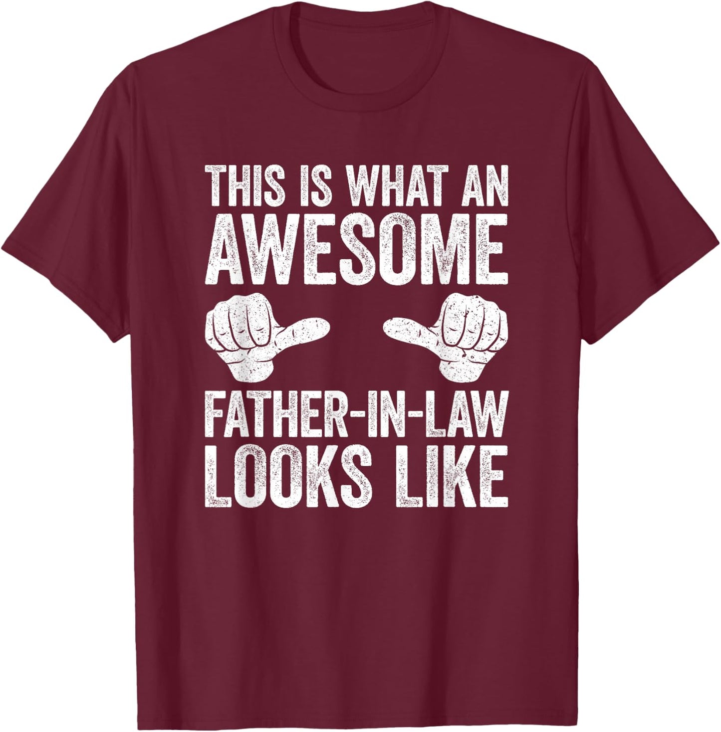 This Is What An Awesome Father In Law Looks Like Shirt Men T-Shirt - T-Shirt | Maroon