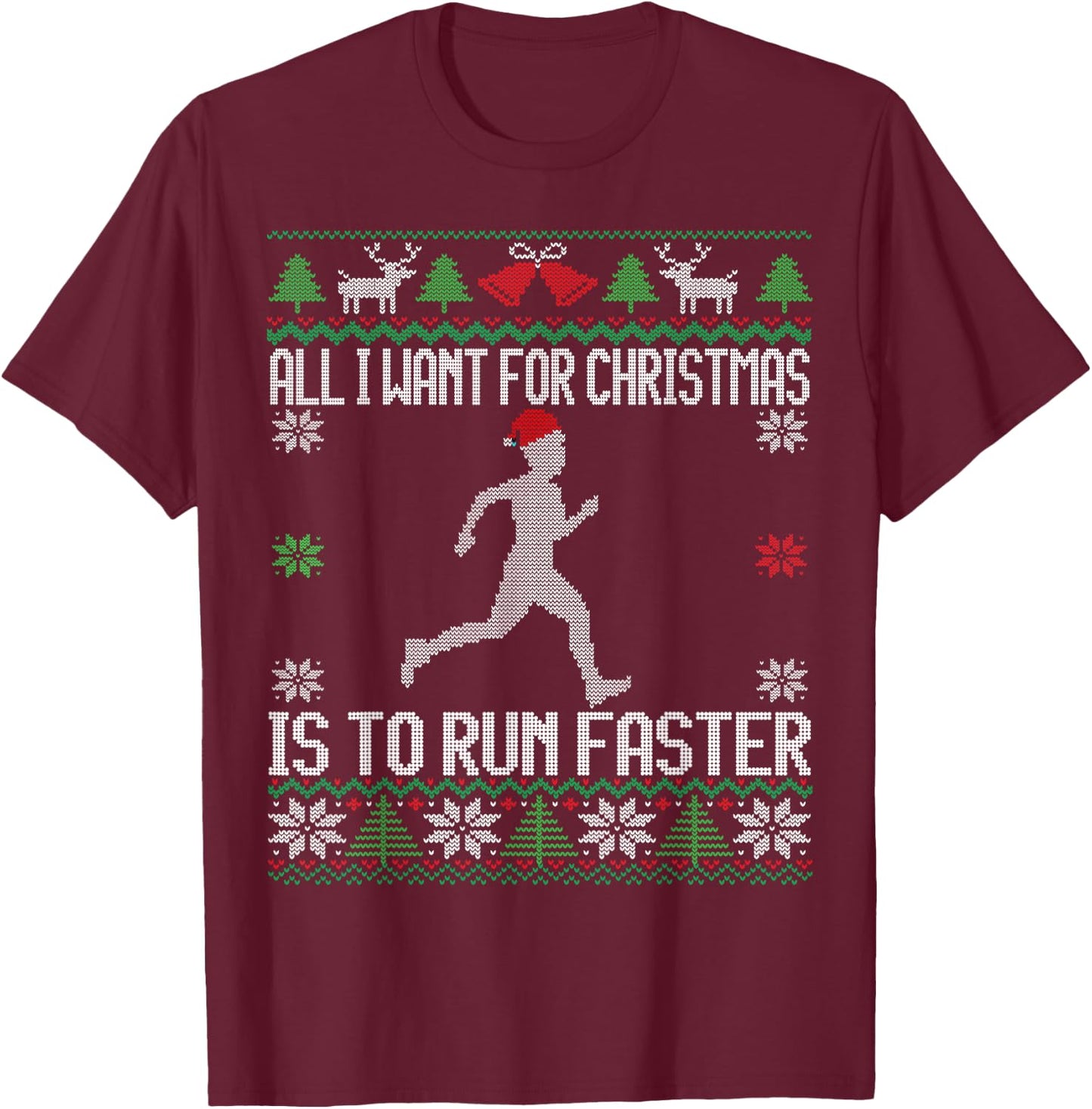 All I want Is To Run Faster Runner Running Ugly Christmas T-Shirt - T-Shirt | Maroon