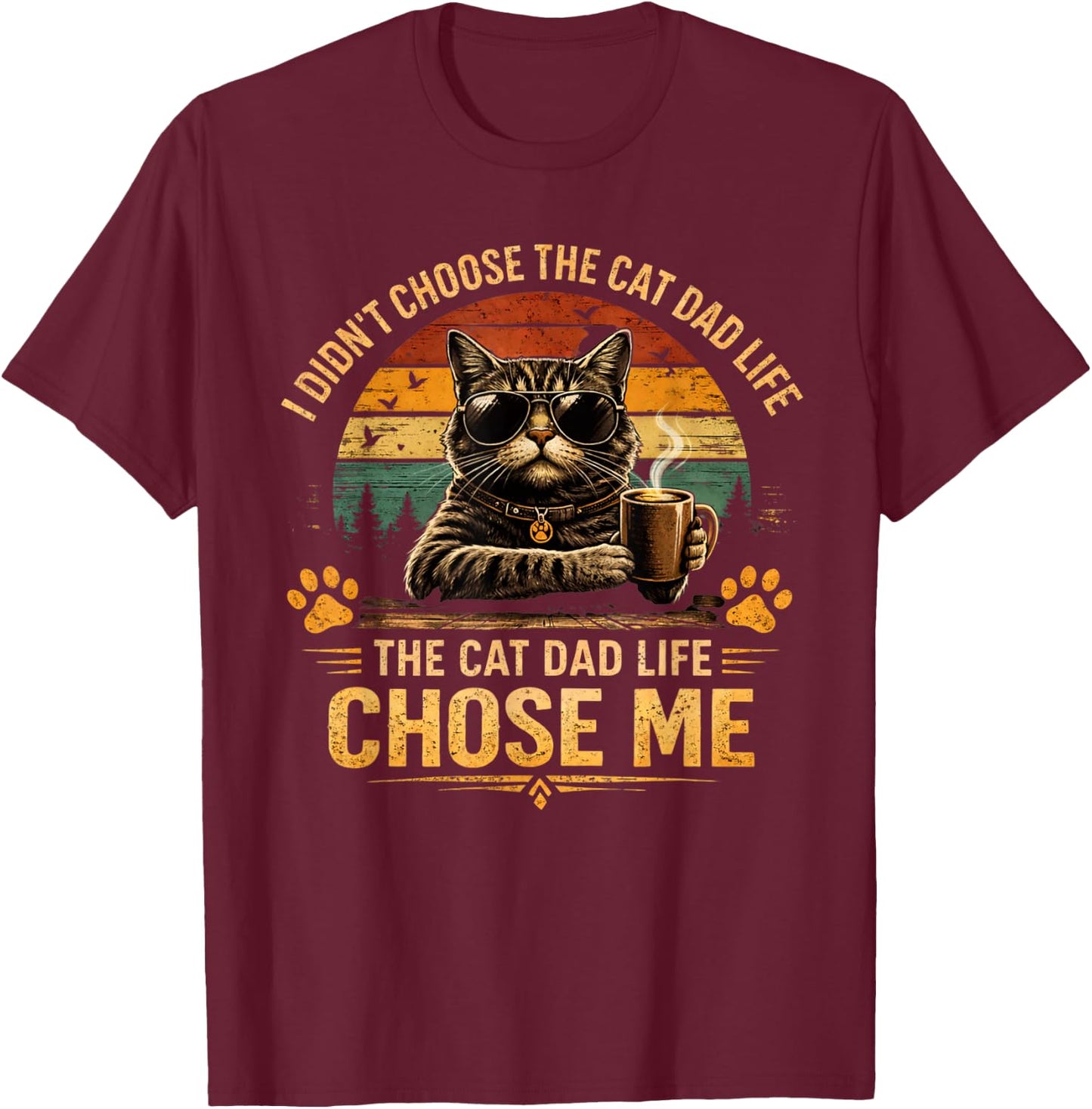 The Cat Dad Life Chose Me Funny Cat Dad T-Shirt - T-Shirt | Maroon