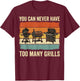 You Can Never Have Too Many Grills T-Shirt - T-Shirt | Maroon