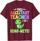 Teacher Assistant Is Dino Mite T-Rex Dinosaur Teacher Aide Men Women T-Shirt - T-Shirt | Maroon