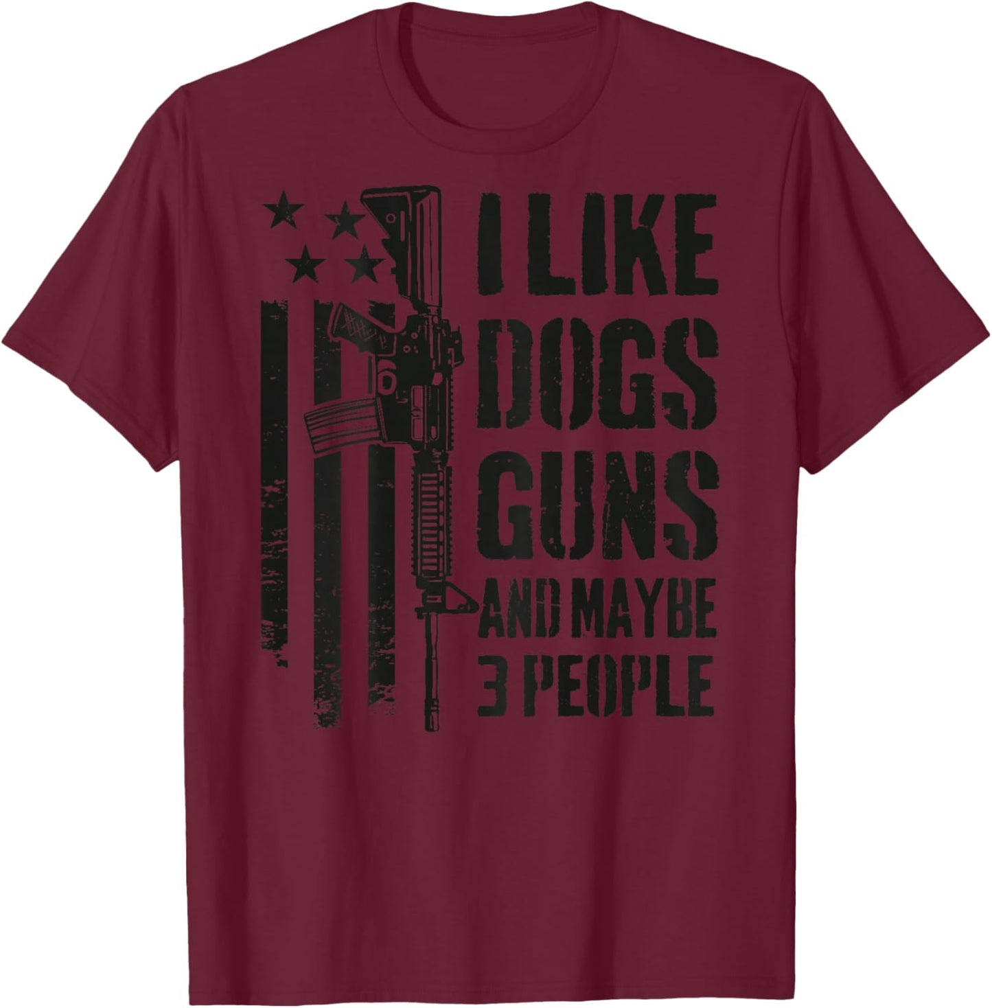 "I Like Guns Dogs And Maybe 3 People", lustige Hundepistole, auf der Rückseite T-Shirt - T-Shirt | Maroon
