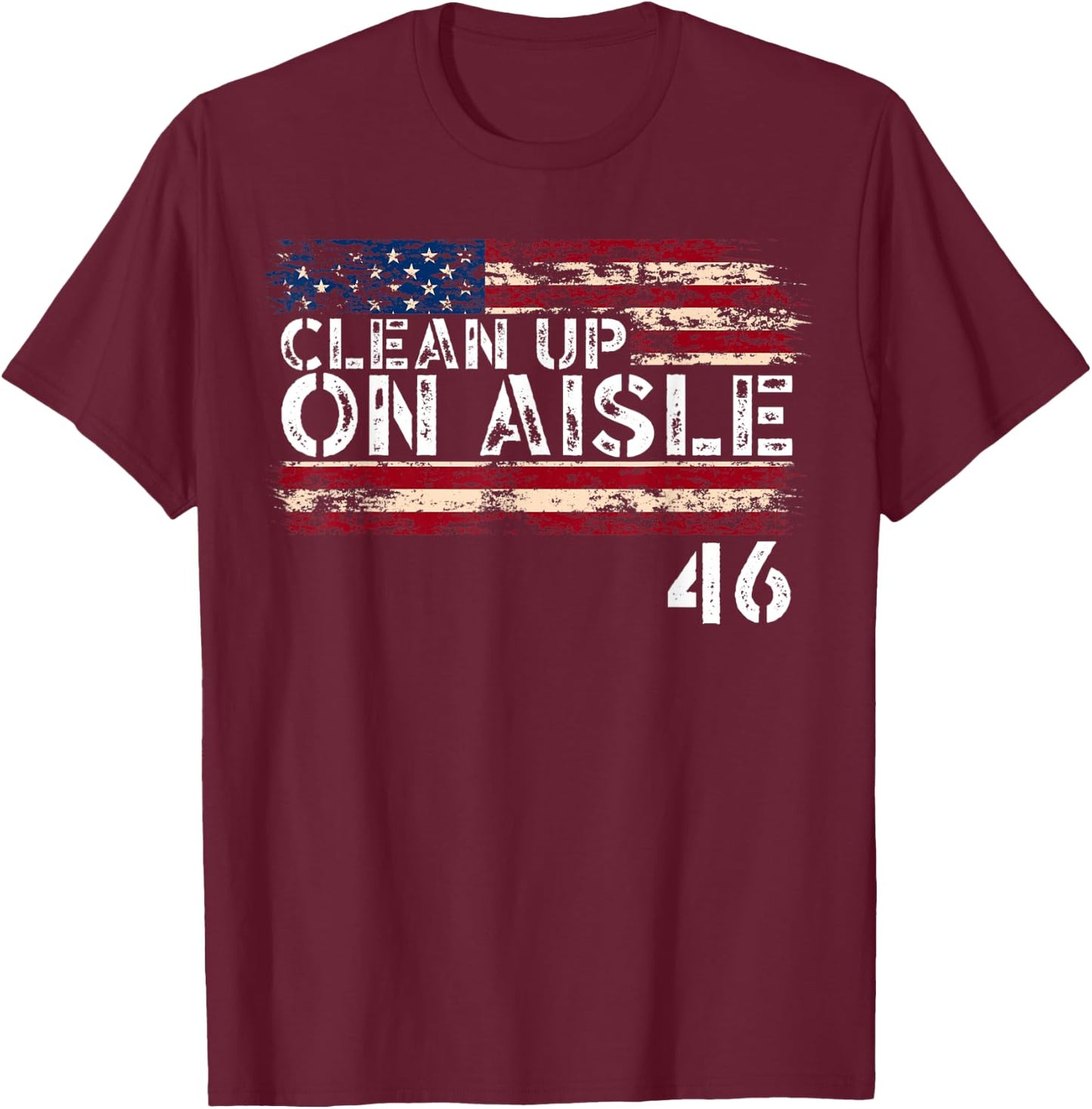 Patriotic American Flag Vintage USA Clean Up On Aisle 46 Men T-Shirt - T-Shirt | Maroon