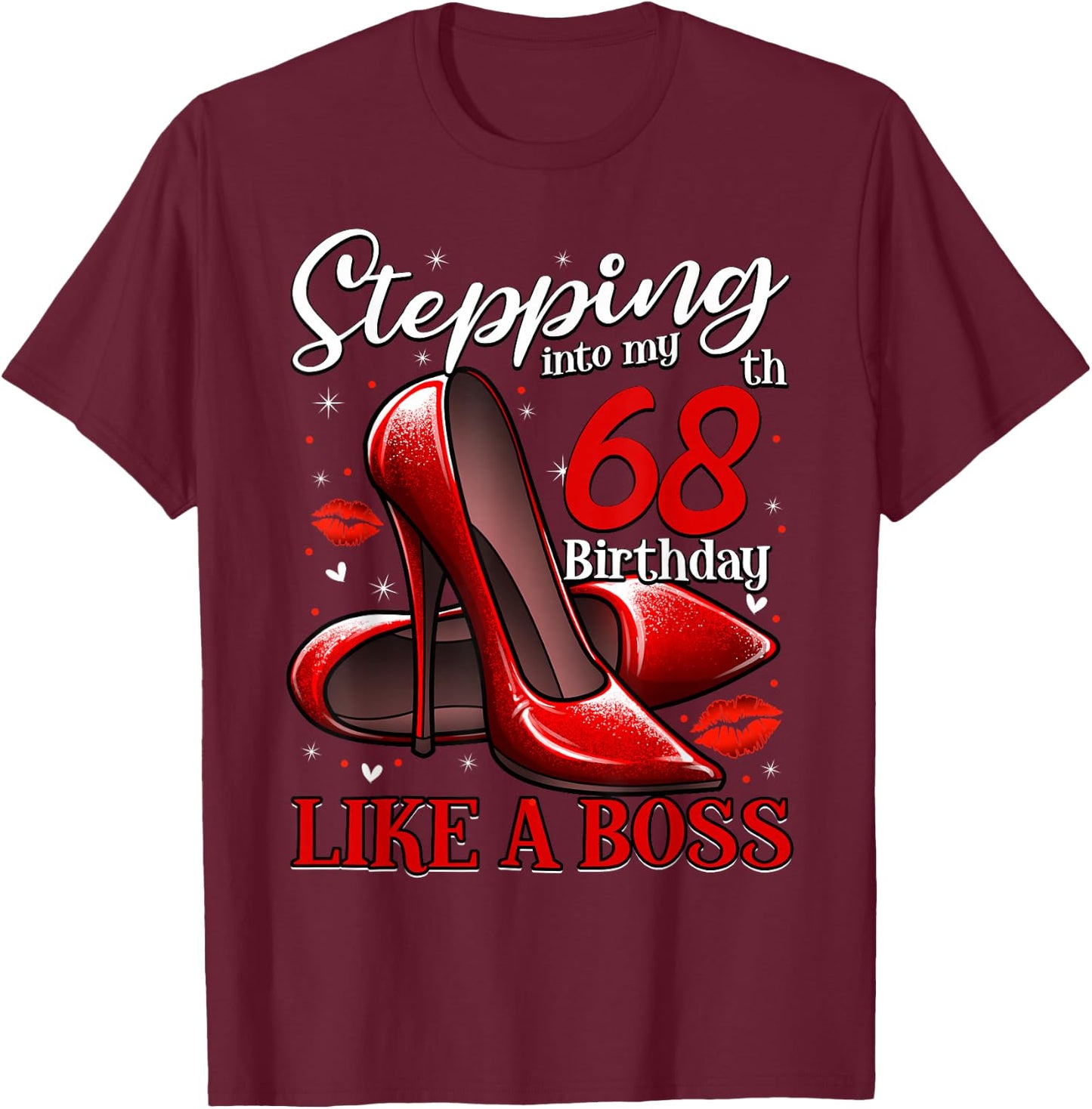 68 and Fabulous High Heels Stepping Into My 68th Birthday T-Shirt - T-Shirt | Maroon