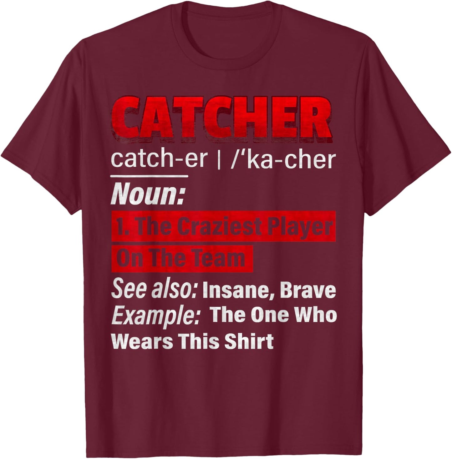 Squatting Behind Home Plate, Baseball Catcher Definition T-Shirt - T-Shirt | Maroon