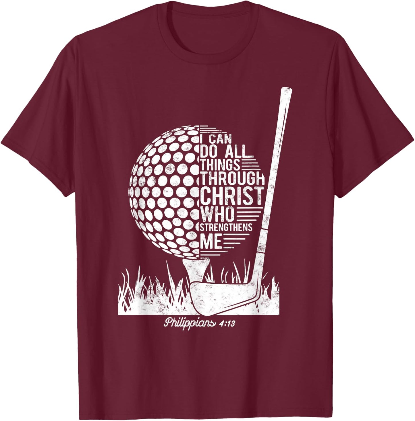 Christian Golf Plyer I Can Do All Things Philippians 4 13 T-Shirt - T-Shirt | Maroon