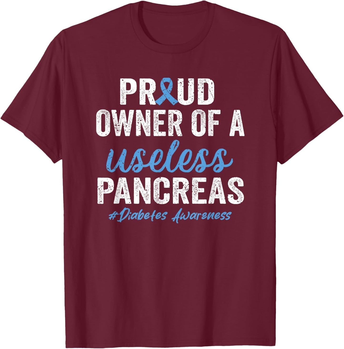 Proud Owner of A Useless Pancreas Type 1 Diabetes Awareness T-Shirt - T-Shirt | Maroon