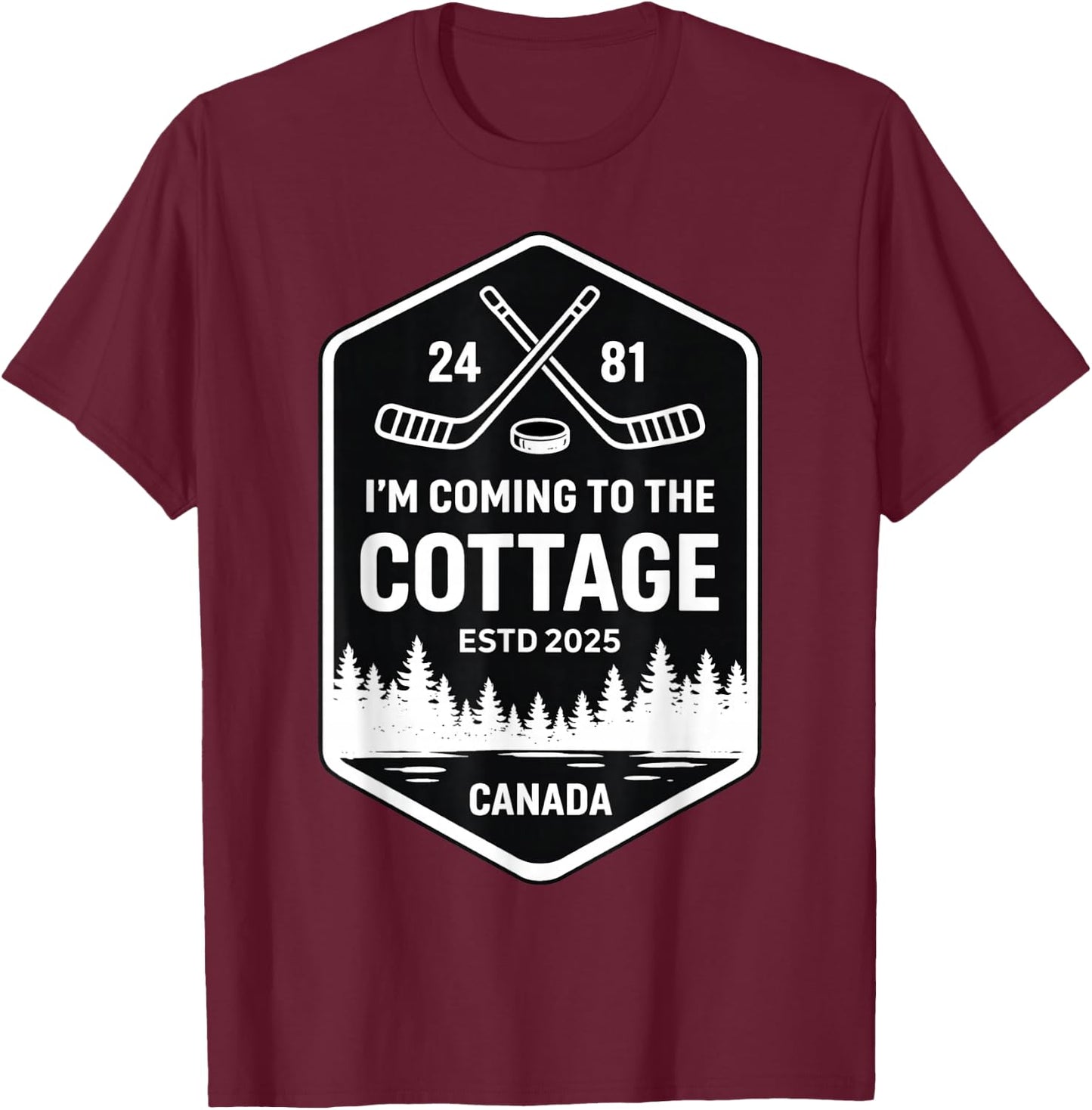 Canada Cottage Hockey I'm Coming to The Cottage Romance T-Shirt - T-Shirt | Maroon