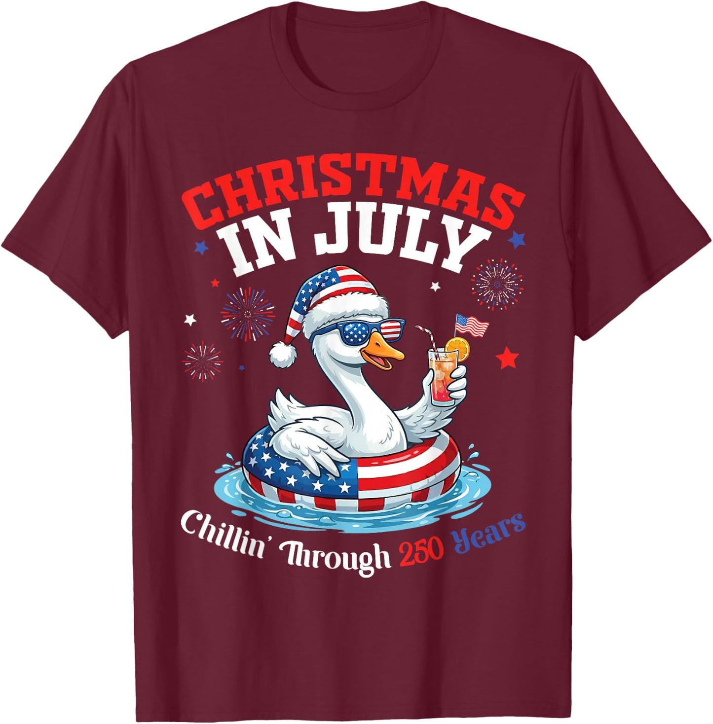 Merry Christmas in July Day Goose Chillin Through 250 Yrs T-Shirt - T-Shirt | Maroon