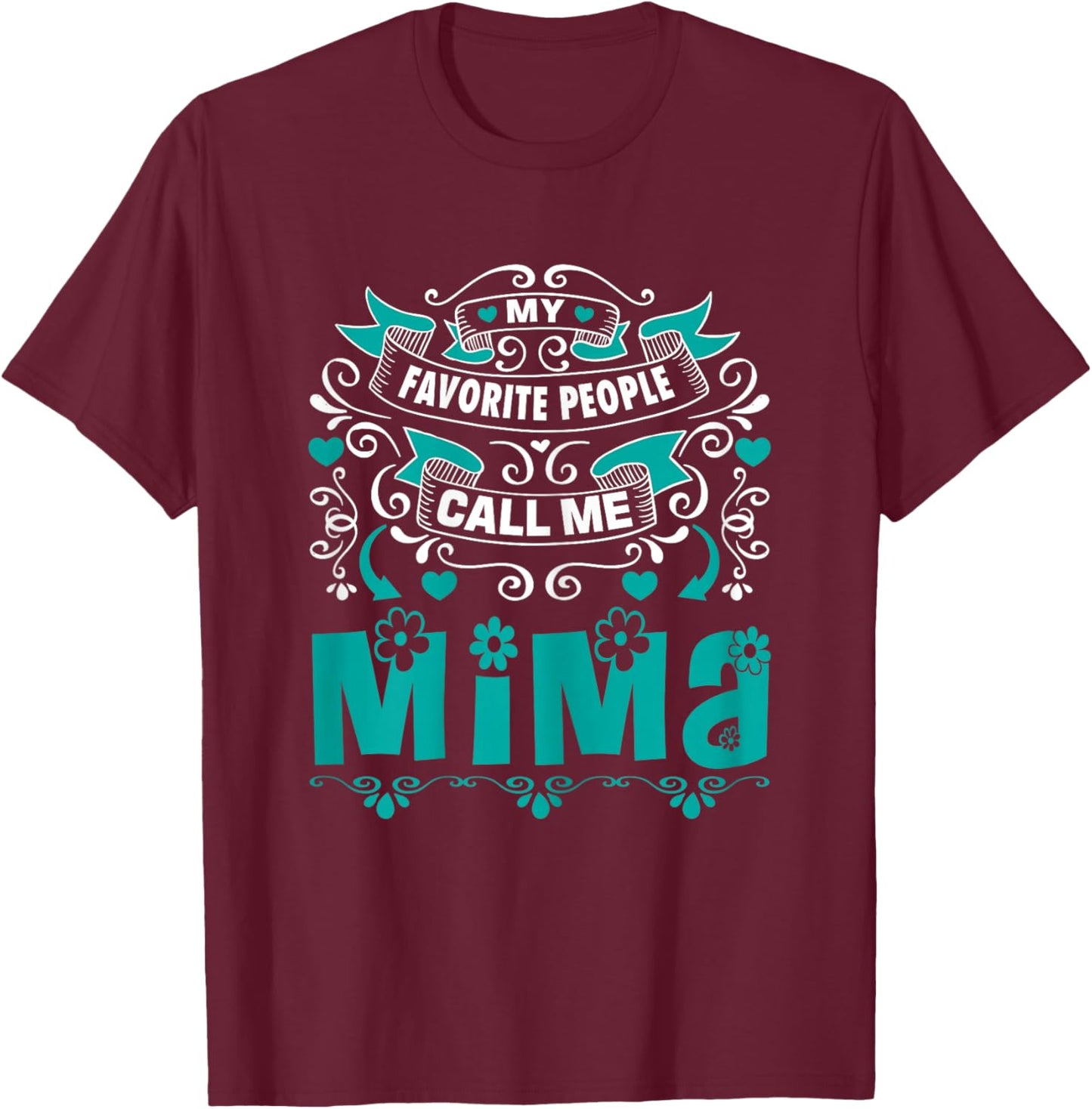 My Favorite People call me Mima, Gift Mima T-Shirt - T-Shirt | Maroon