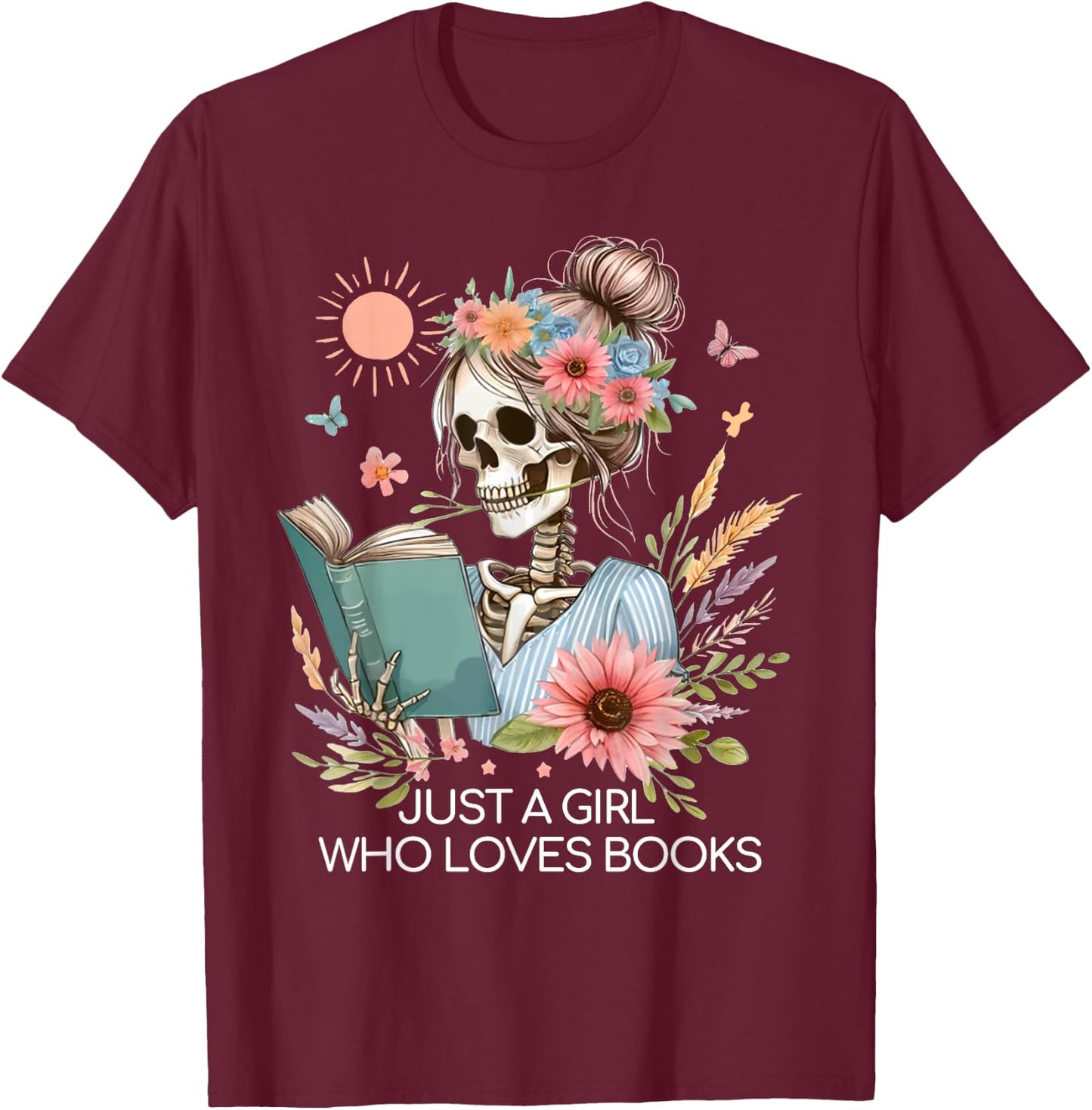 Just A Girl Who Loves Books Messy Bun Book Skeleton Bookworm T-Shirt - T-Shirt | Maroon