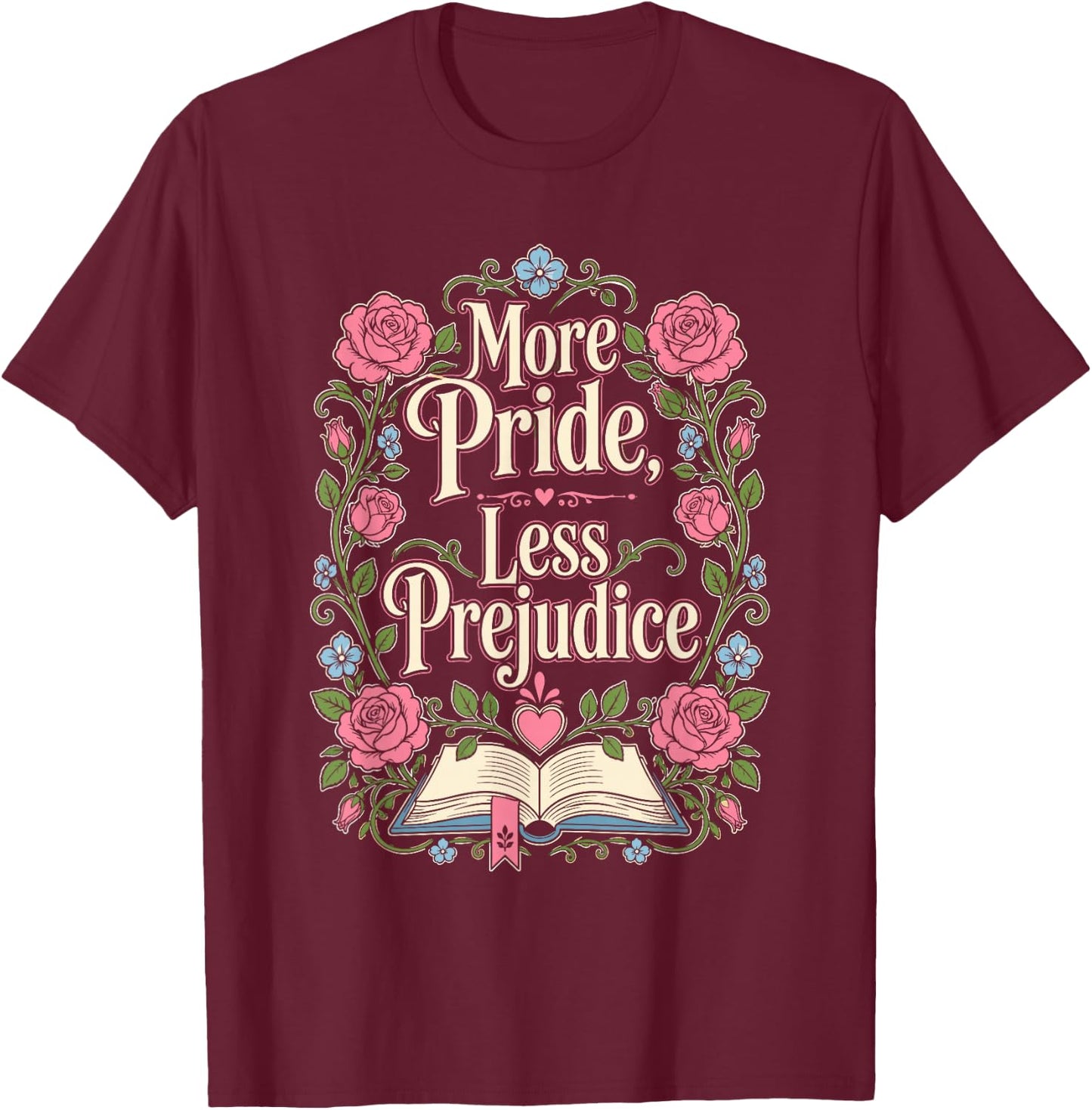 More Pride Less Prejudice T-Shirt - T-Shirt | Maroon