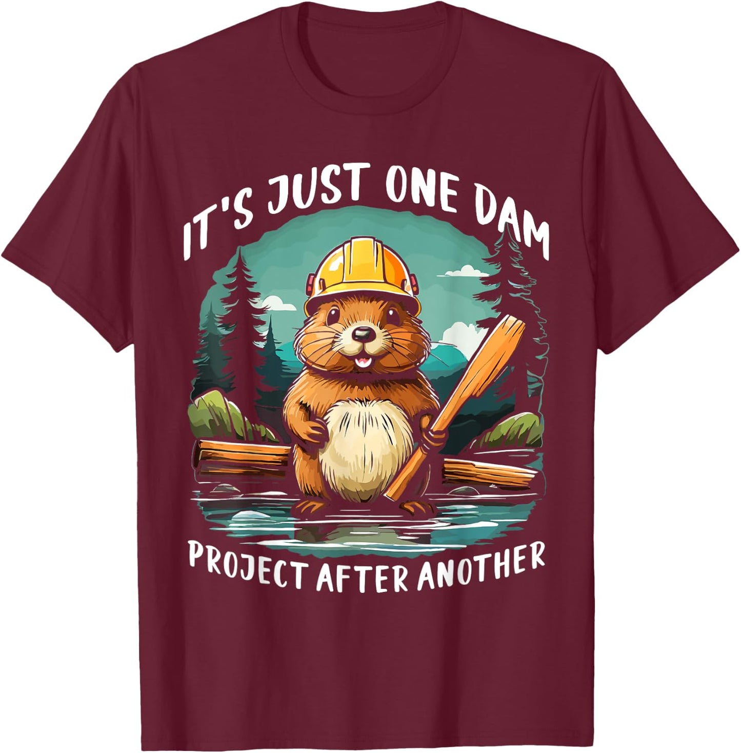 It's Just one Dam Project After Another Handyman Beaver T-Shirt - T-Shirt | Maroon