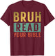 Bruh Meme Read Your Bible God Vintage Modern Christian Faith T-Shirt - T-Shirt | Maroon