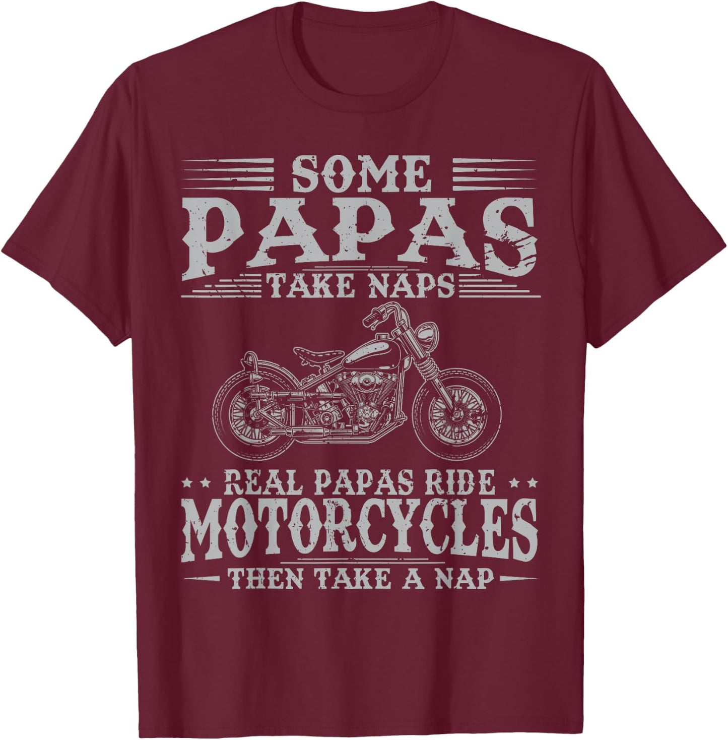 Real Papas Ride Motorcycles Then Take Naps Funny Biker Rider T-Shirt - T-Shirt | Maroon