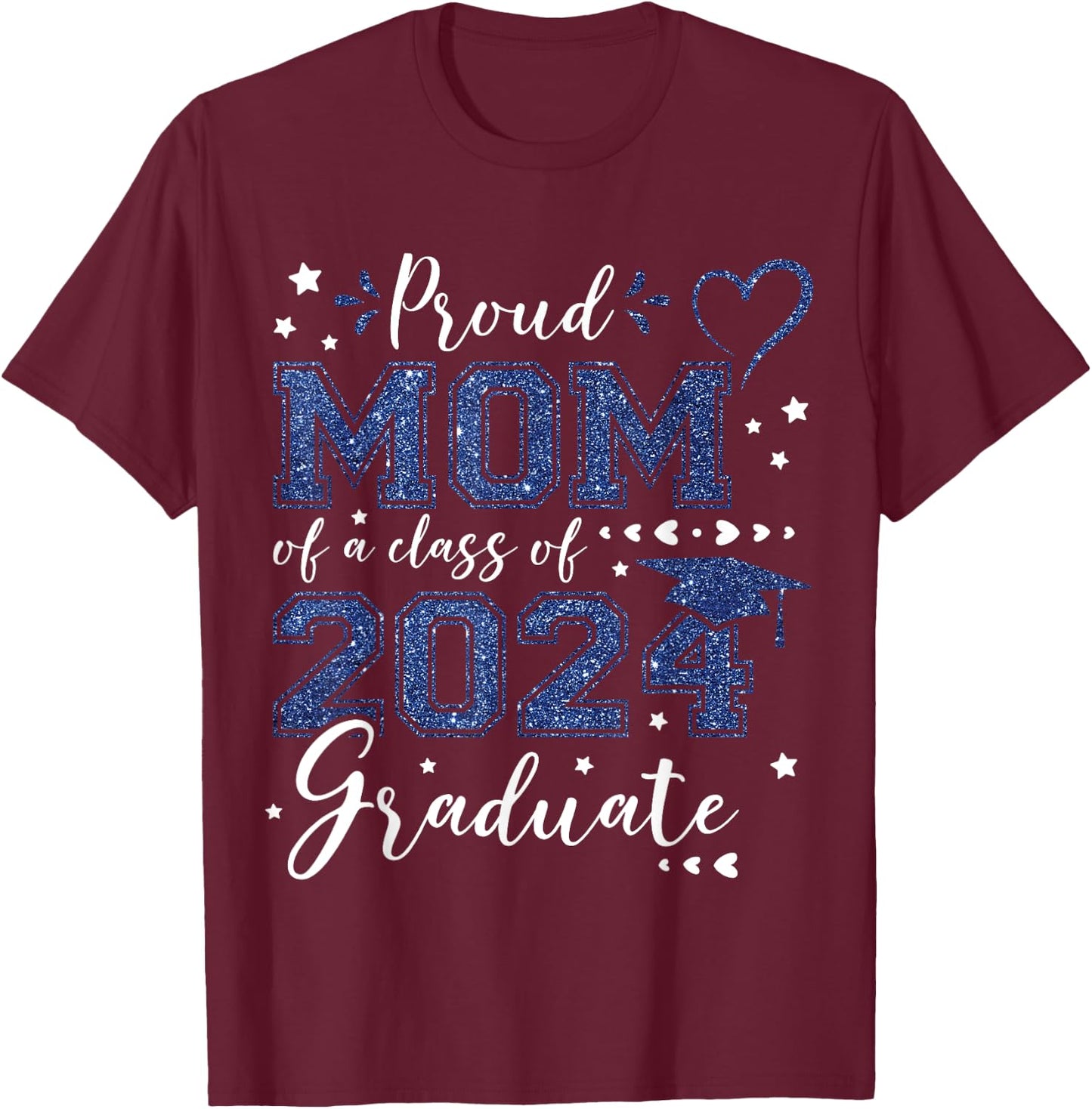 Proud Mom Of A Class Of 2024 Graduate 2024 Senior Mom 2024 T-Shirt - T-Shirt | Maroon