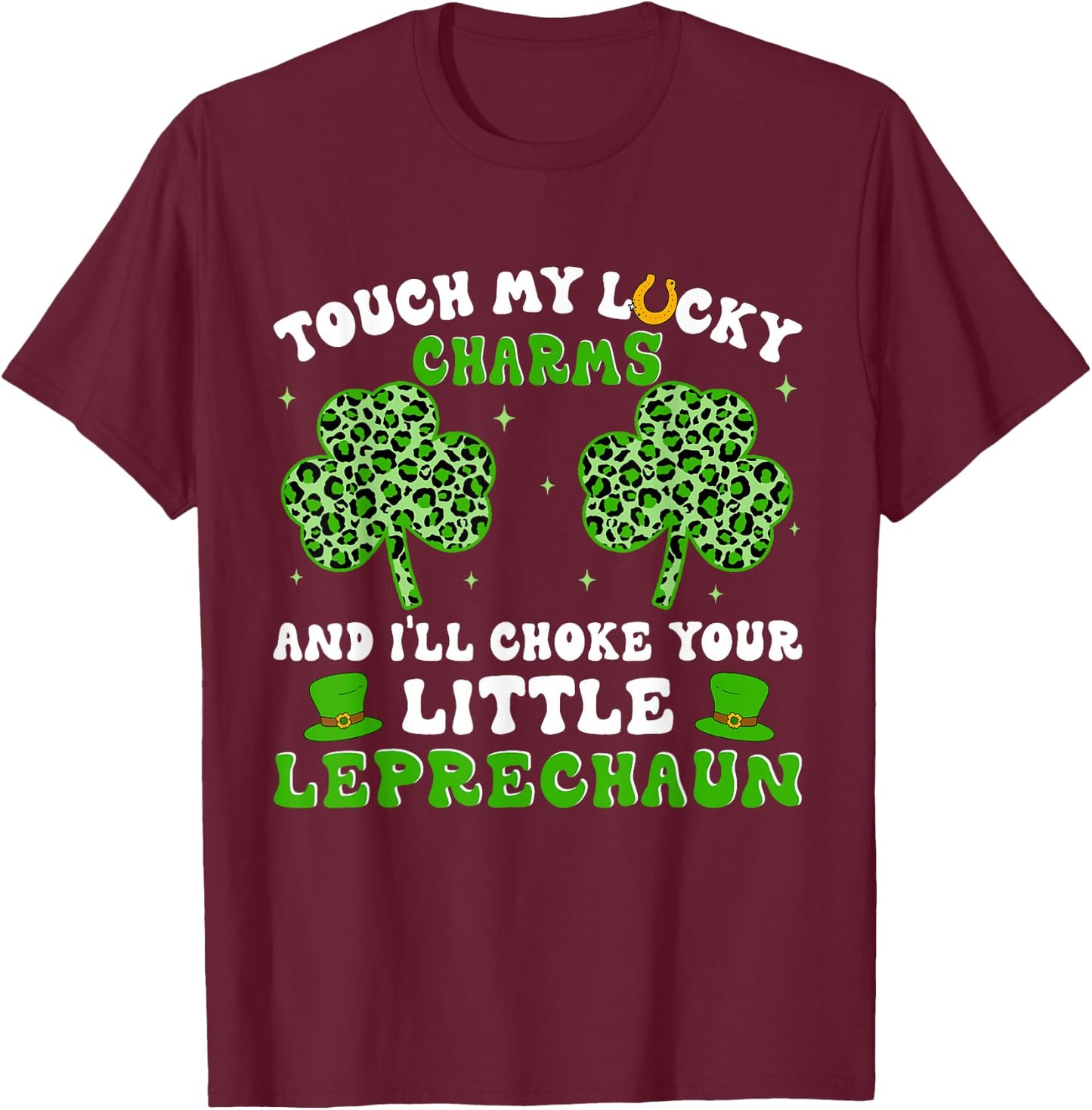 Funny St Patricks Day Shirts Touch My Lucky Charm T-Shirt - T-Shirt | Maroon