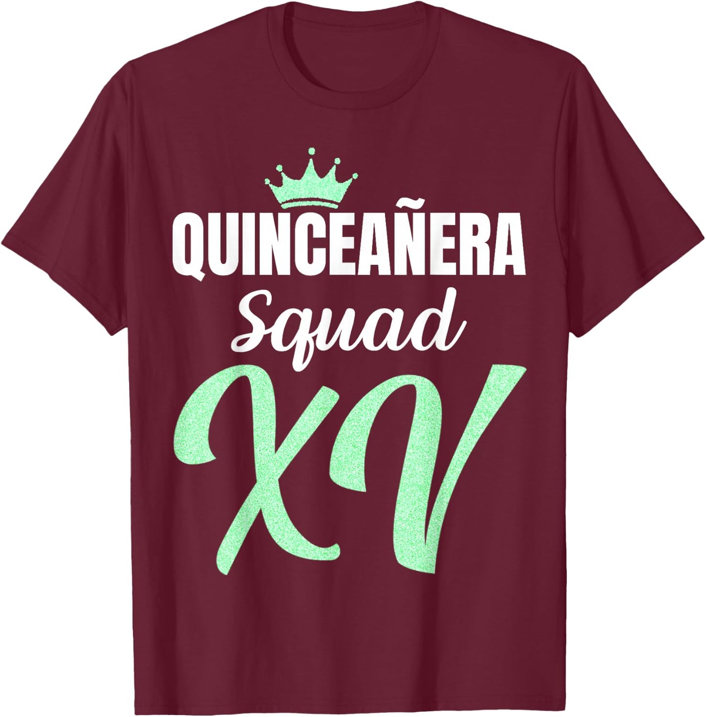 Quince Squad Quinceañera Guest 15th Birthday Quince Años T-Shirt - T-Shirt | Maroon