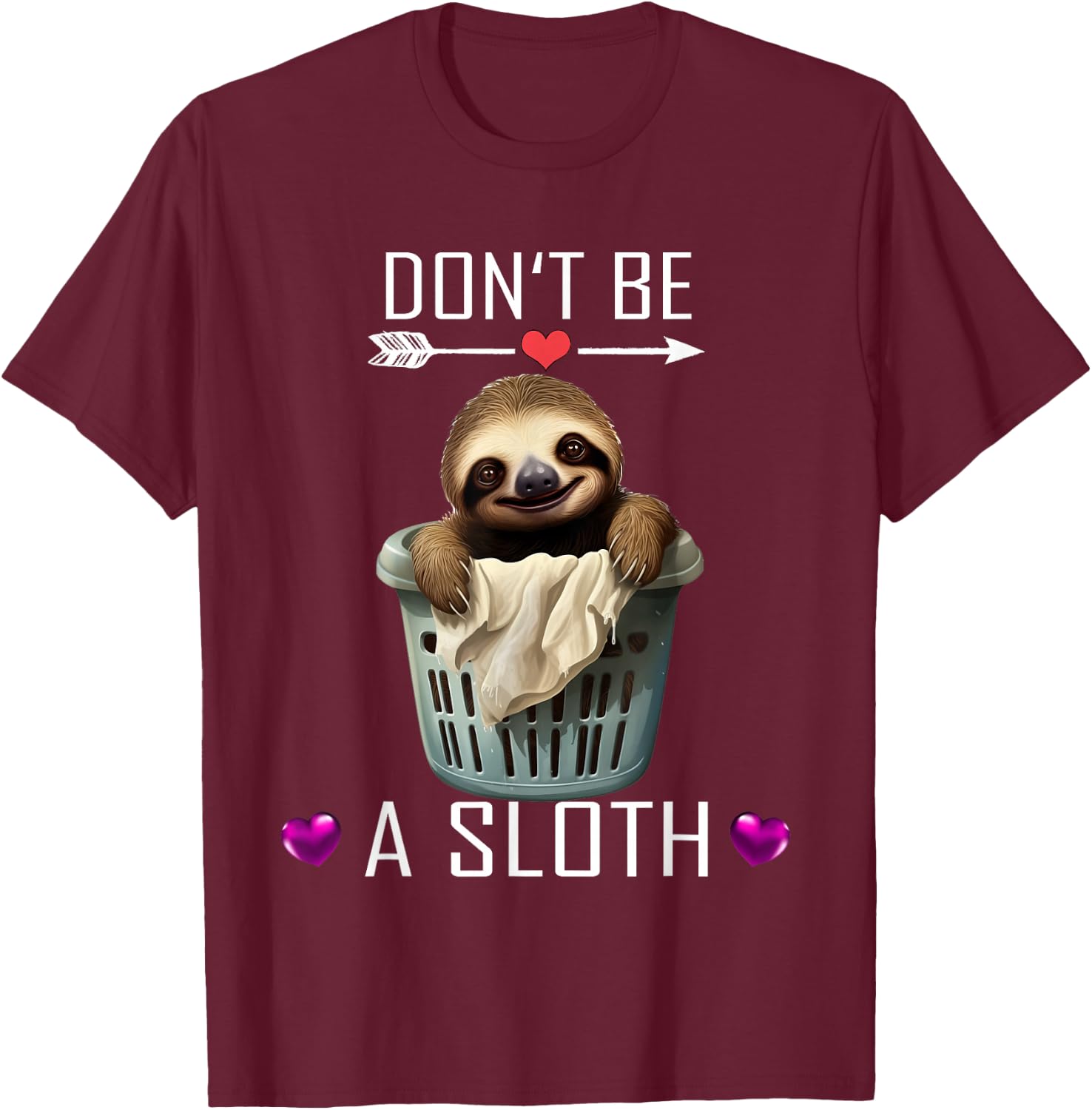 Don't be a Sloth T-Shirt - T-Shirt | Maroon