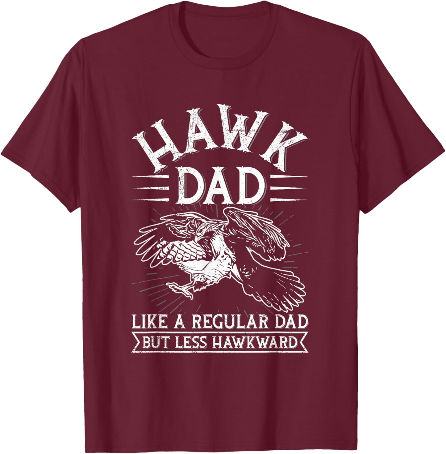 Wild hawk & red-tailed hawk Quote for a Hawk dad T-Shirt - T-Shirt | Maroon