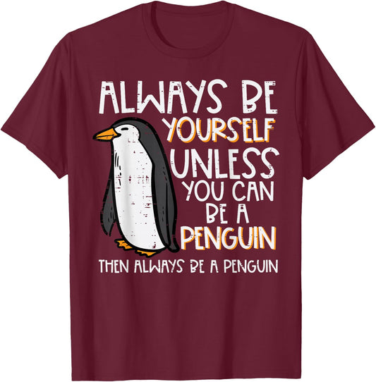 Always Be Yourself Unless Penguin Funny Women Kids Men Youth T-Shirt - T-Shirt | Maroon