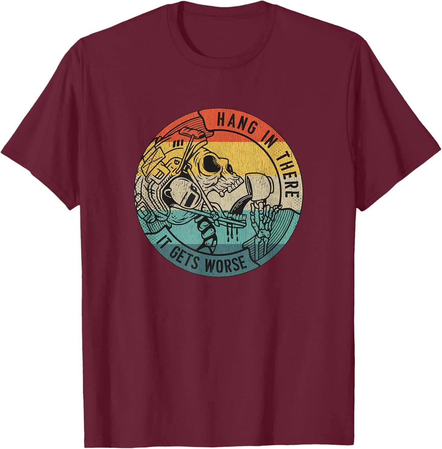 Hang in There It Gets Worse Coffee Sarcastic Veteran Skull T-Shirt - T-Shirt | Maroon