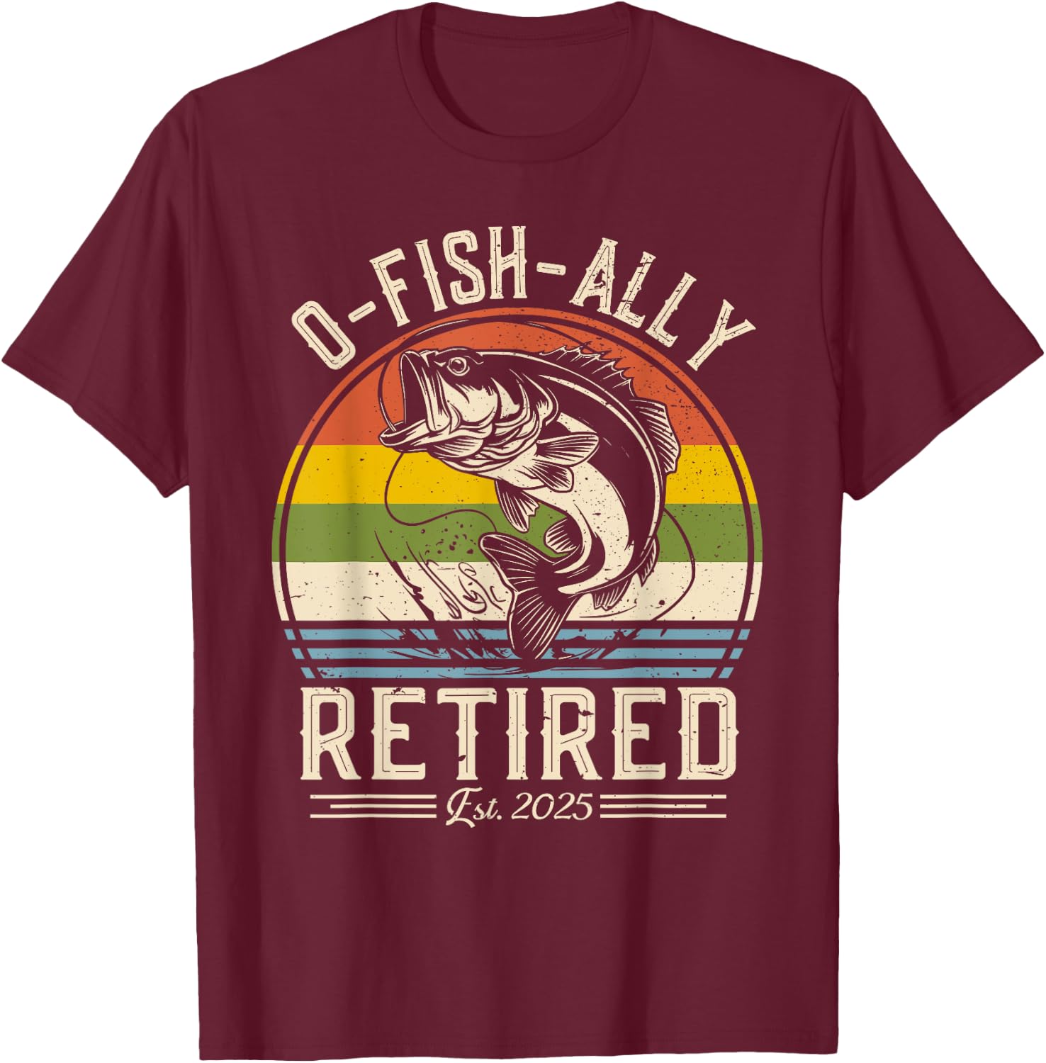 Fisherman Fishing Retirement O-Fish-Ally Retired 2025 T-Shirt - T-Shirt | Maroon