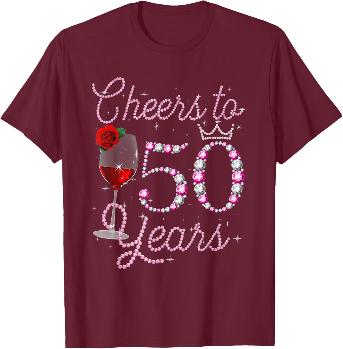 Cheers To 50 Year Old 50th Birthday Queen Drink Wine Diamond T-Shirt - T-Shirt | Maroon