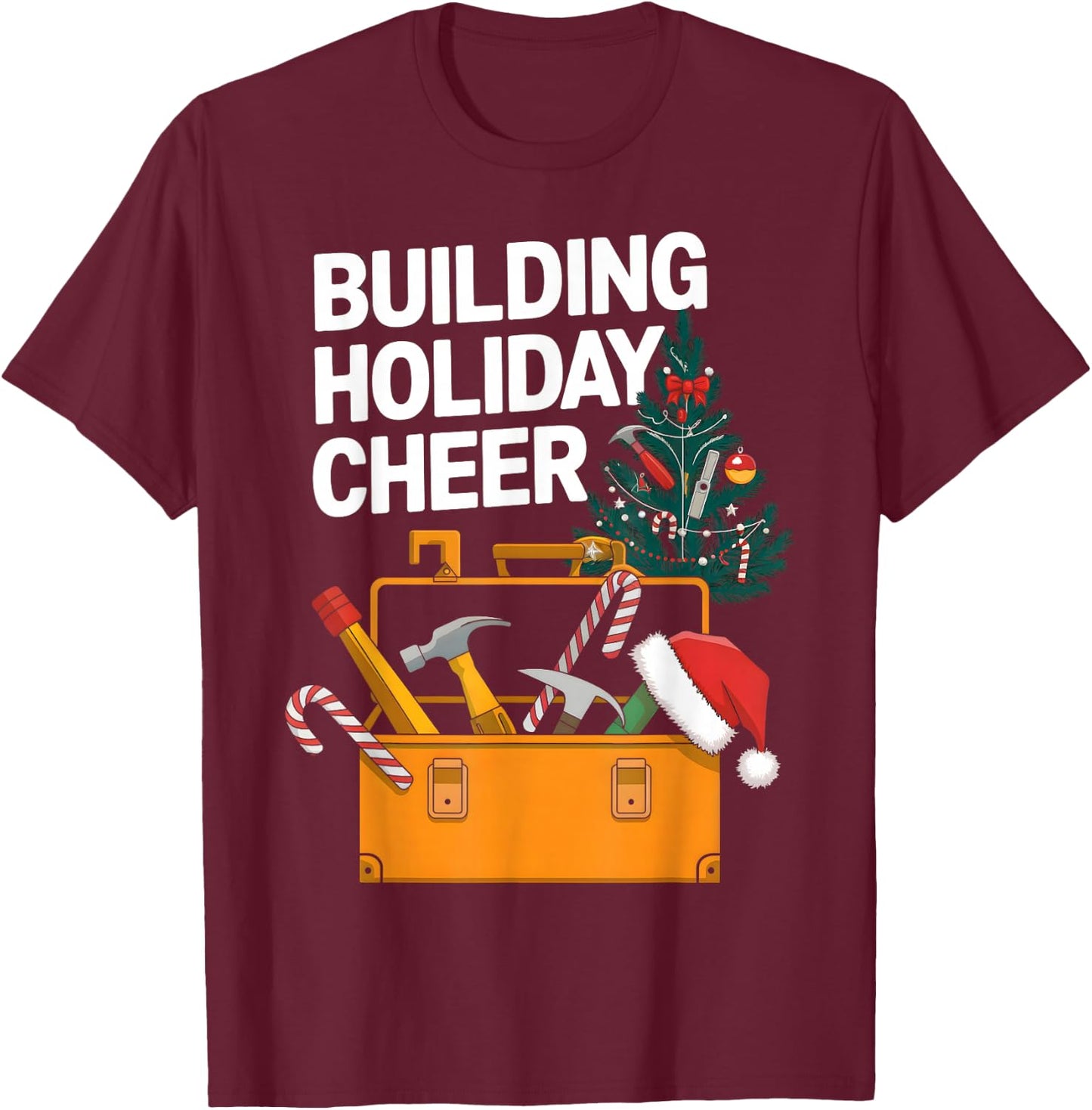 Building Holiday Cheer Christmas Funny Builder Construction T-Shirt - T-Shirt | Maroon