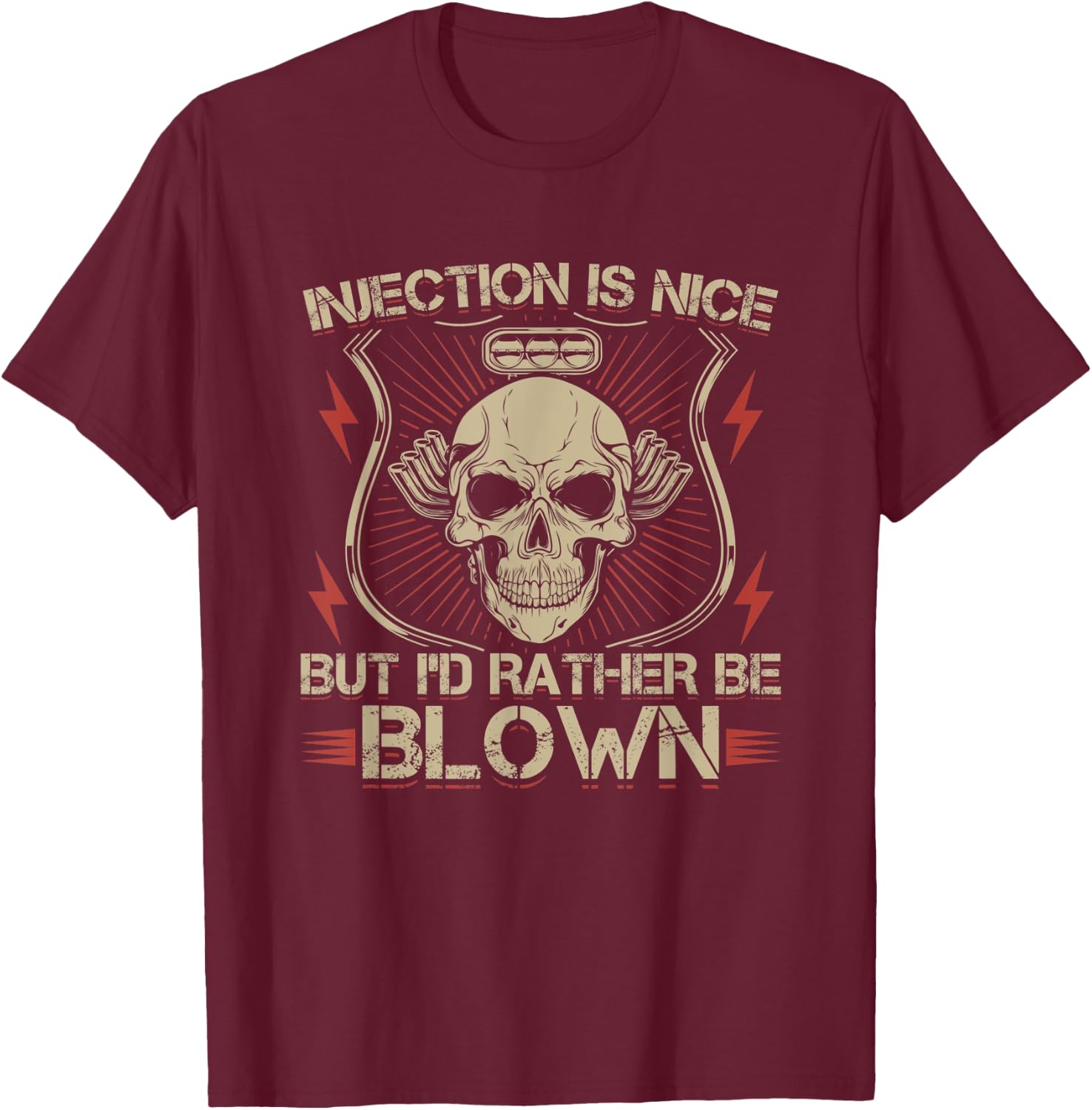 Injection Is Nice But I'd Rather Be Blown T-Shirt - T-Shirt | Maroon