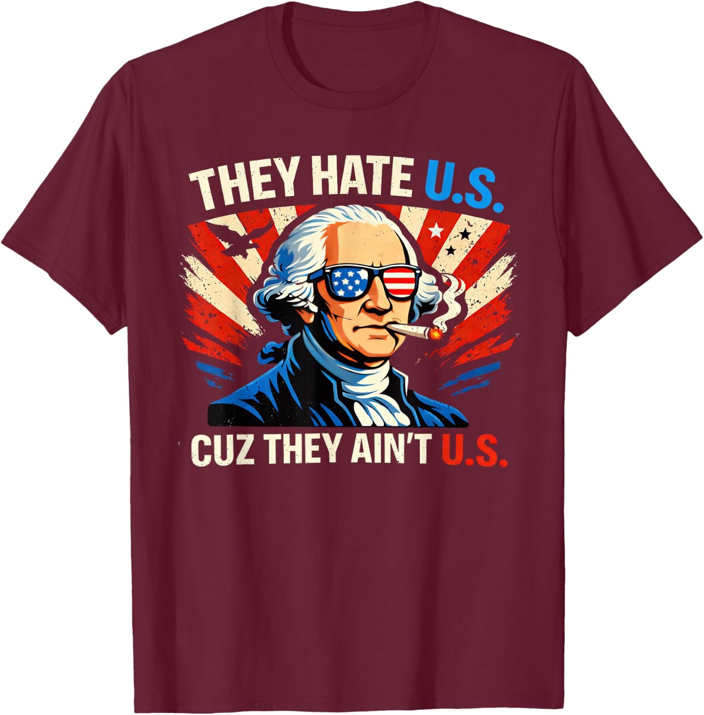 They Hate Us Cuz They Ain't Us 4th of July T-Shirt - T-Shirt | Maroon