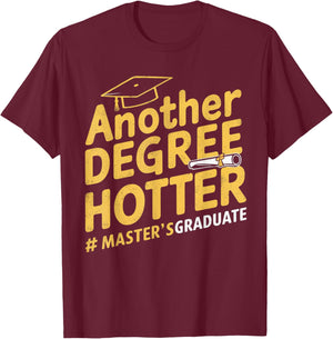 Another Degree Hotter Master's Degree Graduation T-Shirt - T-Shirt | Maroon