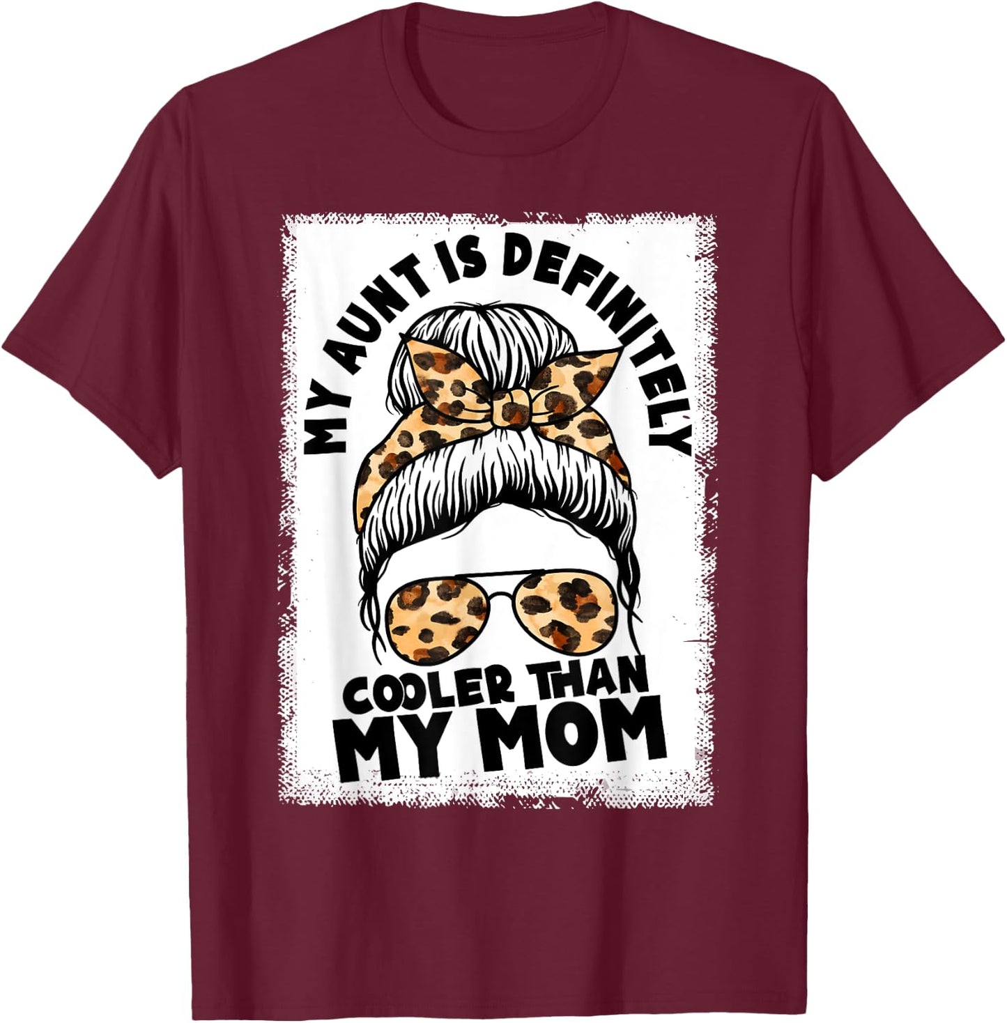 My Aunt Is Definitely Cooler Than My Mom Funny Auntie Nephew T-Shirt - T-Shirt | Maroon