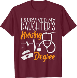 I Survived My Daughter's Nursing Degree Nursing School Girl T-Shirt - T-Shirt | Maroon
