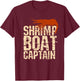 Shrimp Boat Captain Novelty Shrimping Fishing Boat s T-Shirt - T-Shirt | Maroon