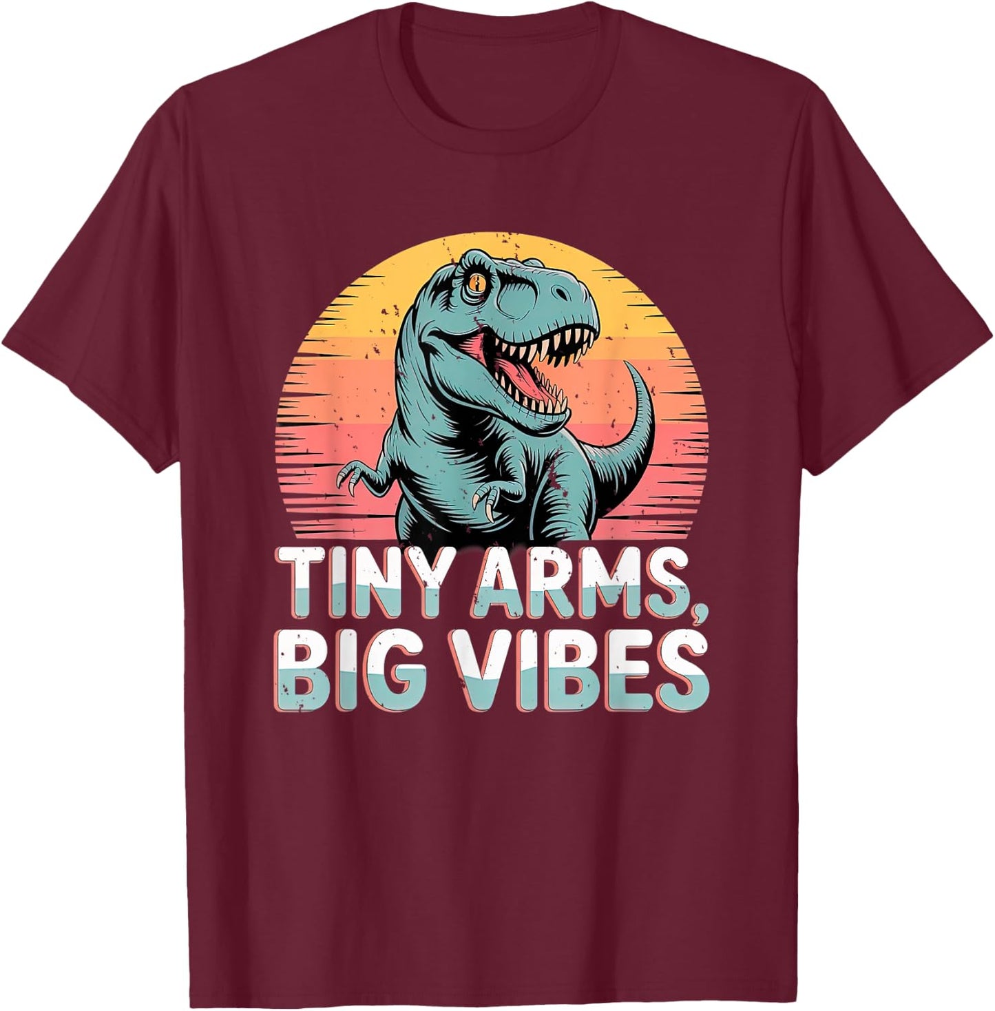 Tiny Arms Big Vibes Funny T-Rex Dinosaur Retro Sunset Joke T-Shirt - T-Shirt | Maroon