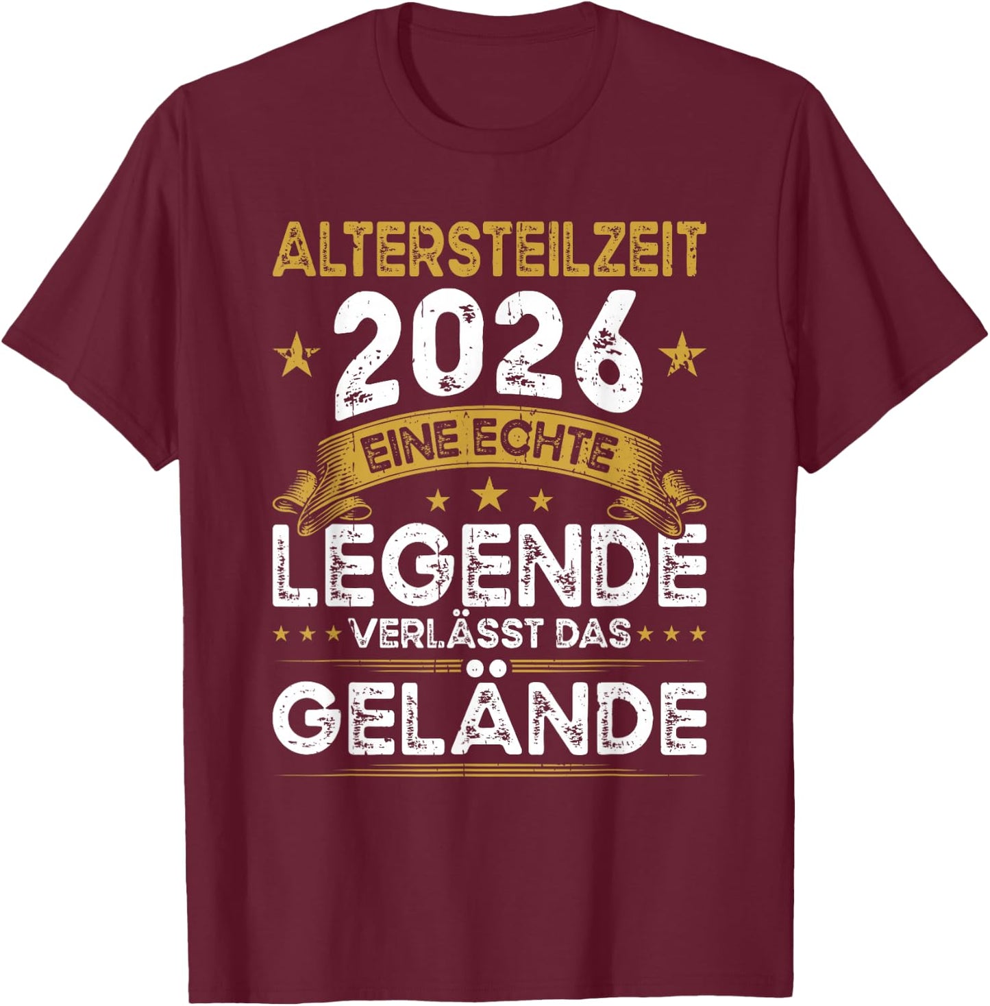 Altersteilzeit 2026 Eine Legende Verlässt Das Gelände T-Shirt - T-Shirt | Maroon