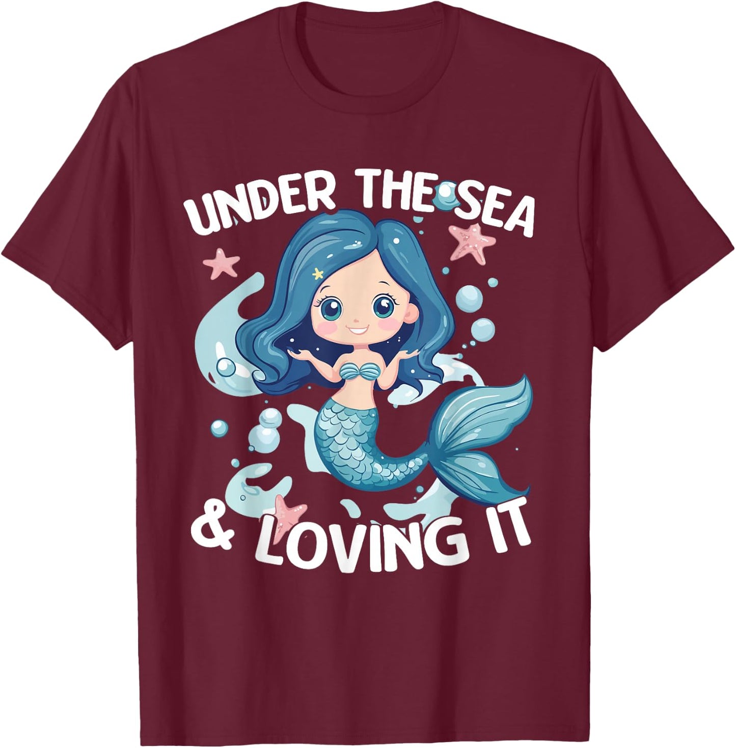 Under The Sea And Loving It Cute Mermaid Fantasy Ocean T-Shirt - T-Shirt | Maroon
