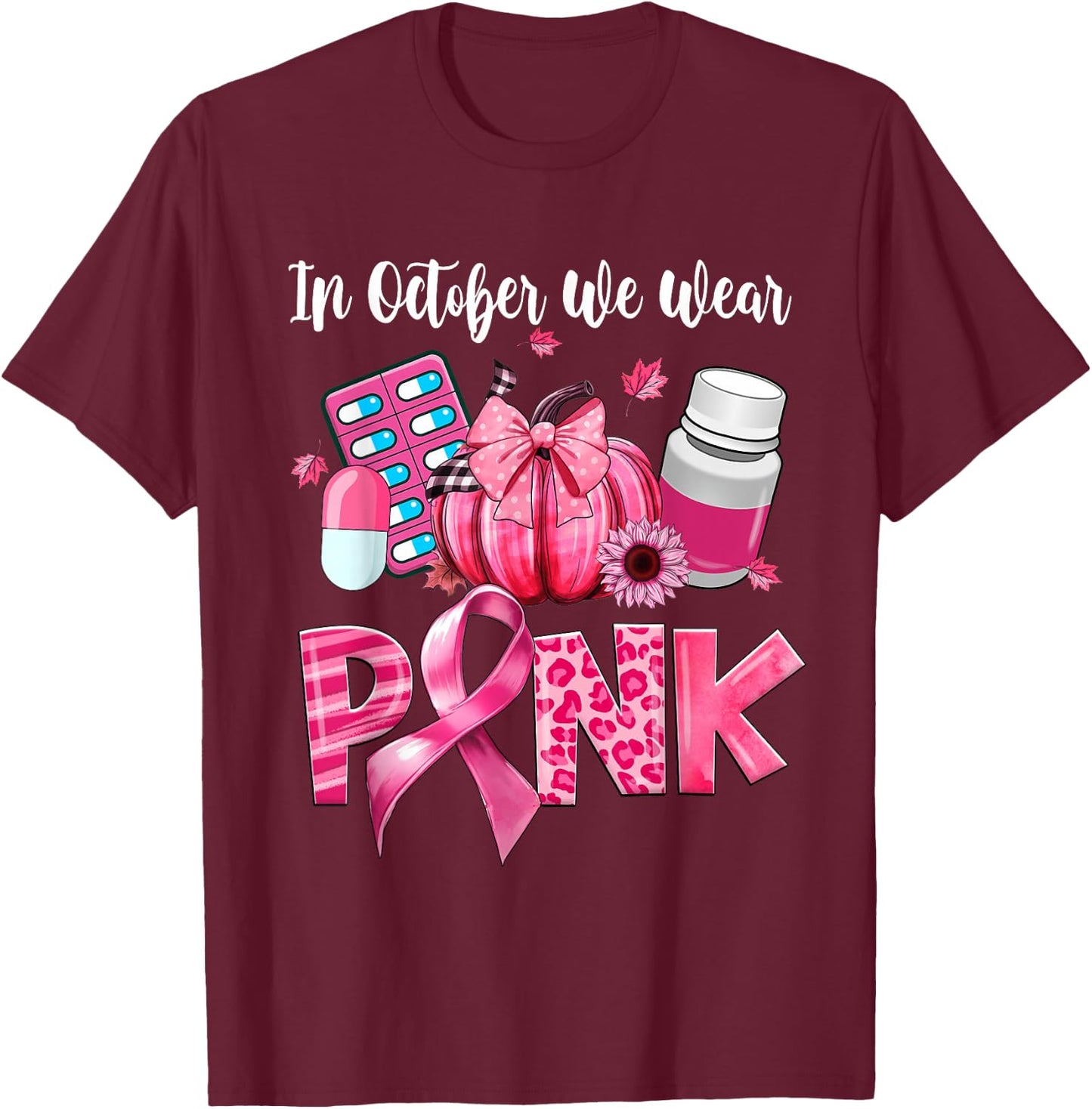 In October We Wear Pink Pill Pharmacist Breast Cancer T-Shirt - T-Shirt | Maroon