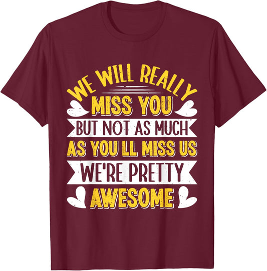 Farewell Colleague We will Really Miss You Colleagues T-Shirt - T-Shirt | Maroon