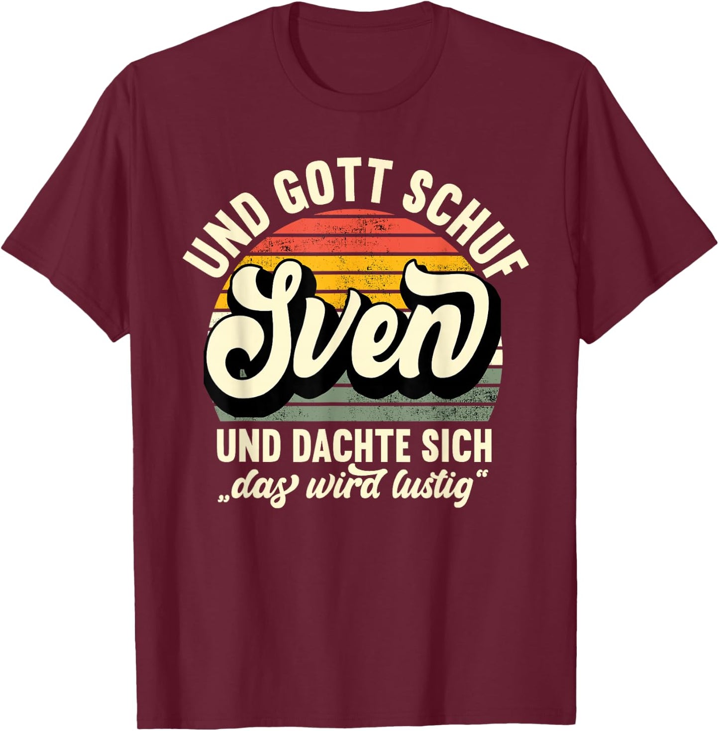 Name Sven Spruch - Und Gott Schuf Sven T-Shirt - T-Shirt | Maroon