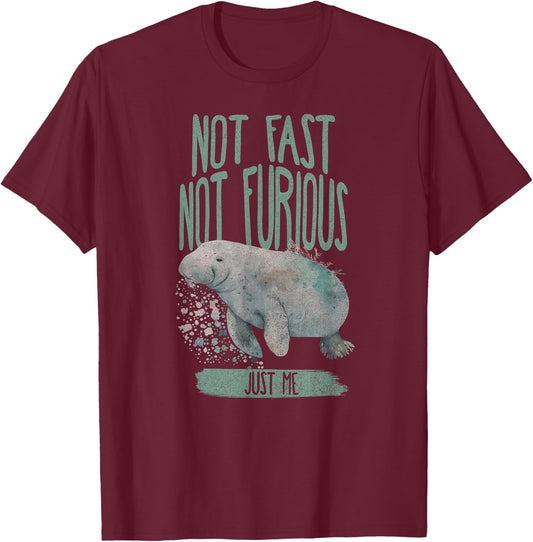 Not Fast Not Furious Manatee Shirt T-Shirt - T-Shirt | Maroon