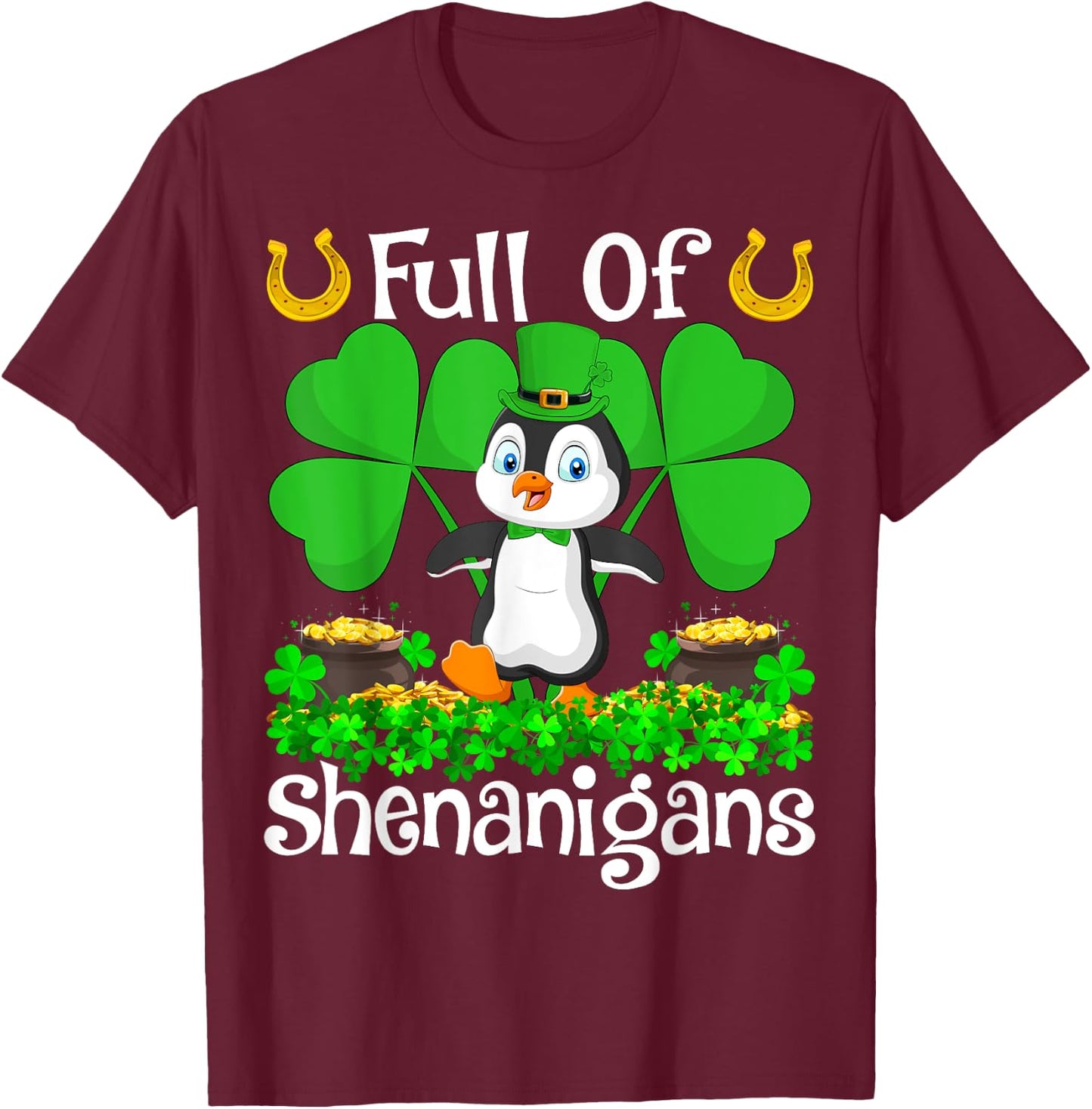Full Of Shenanigans Leprechaun Penguin St. Patrick's Day T-Shirt - T-Shirt | Maroon