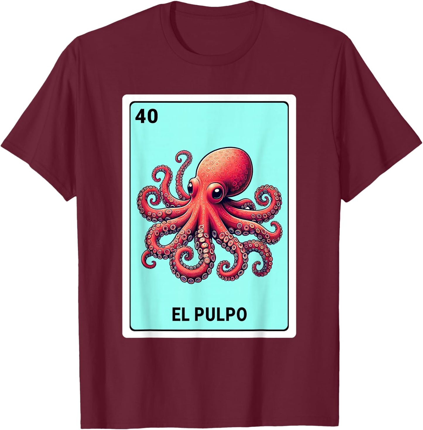 Mexican The Octopus Lovers El Pulpo Mexican Bingo Card T-Shirt - T-Shirt | Maroon