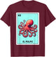 Mexican The Octopus Lovers El Pulpo Mexican Bingo Card T-Shirt - T-Shirt | Maroon