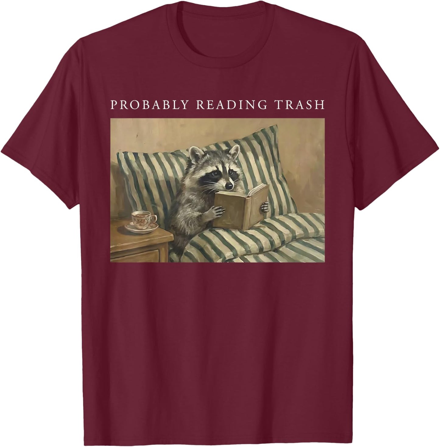 Retro Funny Probably Reading Trash Racoon Bookworms Teachers T-Shirt - T-Shirt | Maroon
