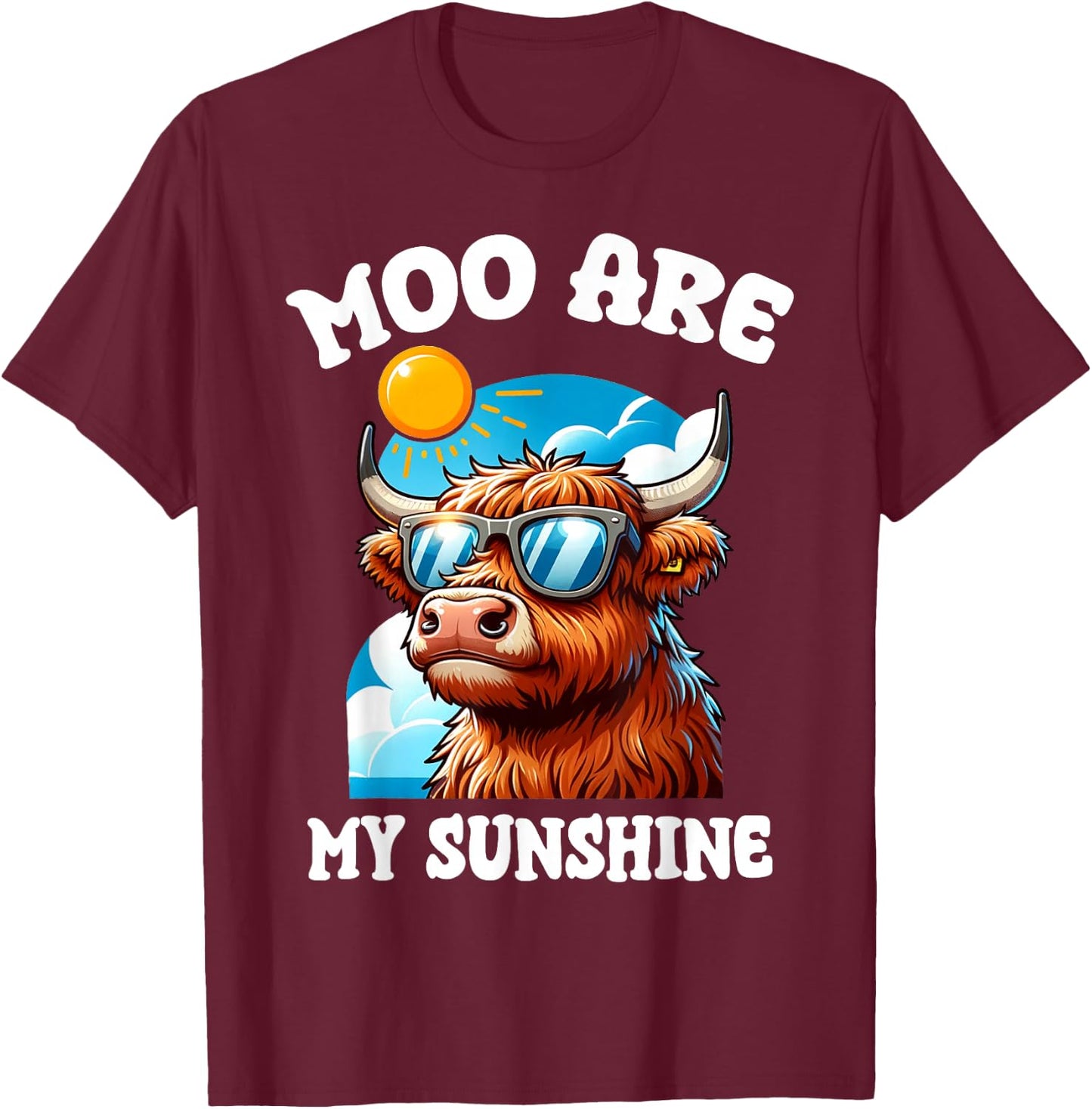 Funny Highland Cow Moo Are My Sunshine Farm Animal Lover T-Shirt - T-Shirt | Maroon