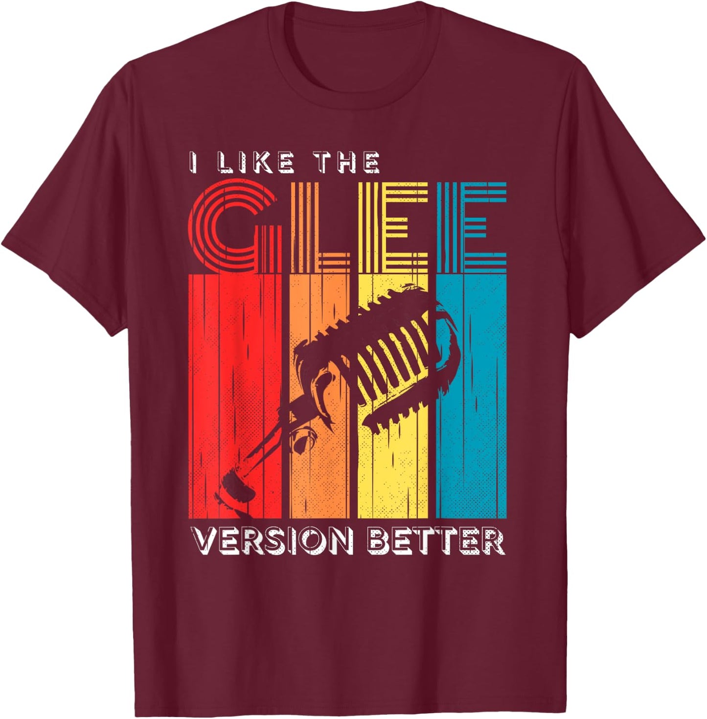 Vintage I Like The Glee Version Better Men Party T-Shirt - T-Shirt | Maroon