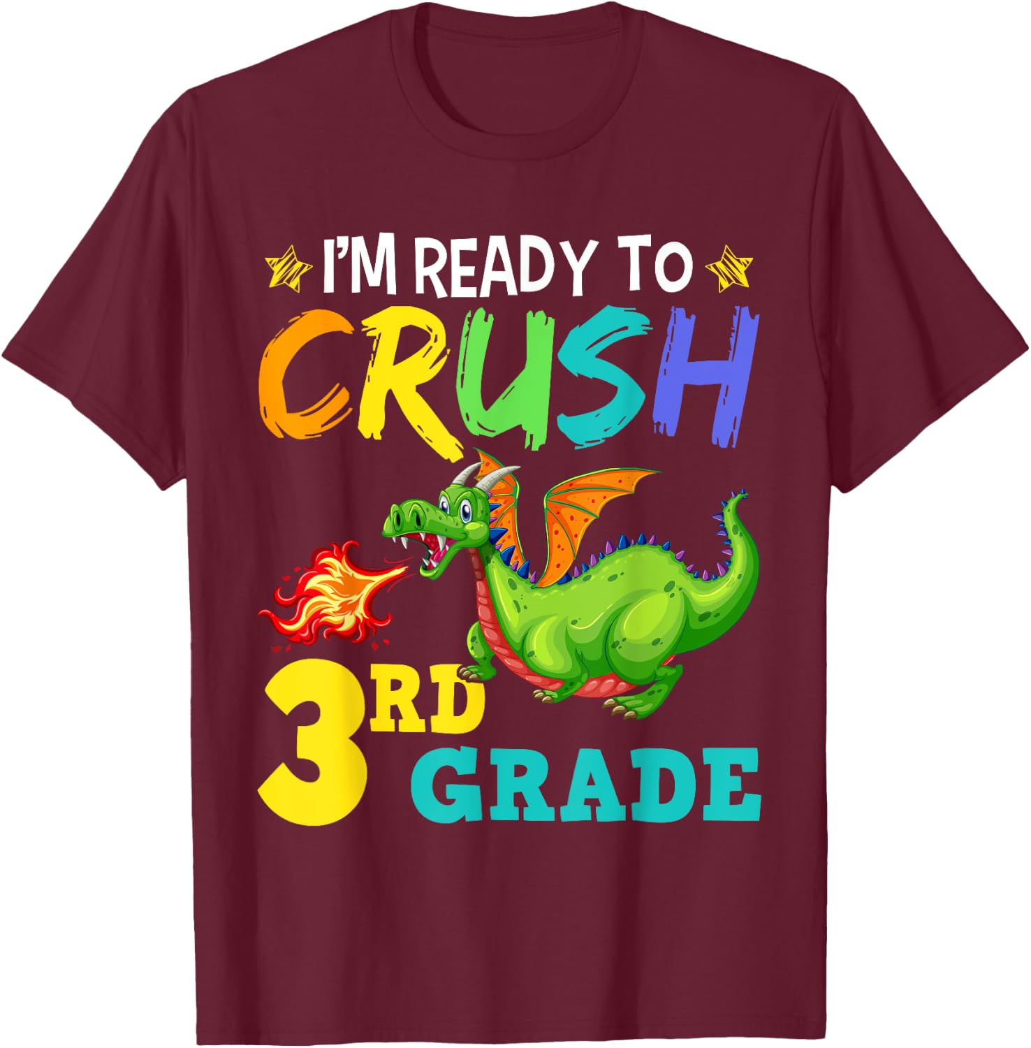 I'm Ready To Crush 3rd Grade Cute Third Grade Dragon T-Shirt - T-Shirt | Maroon